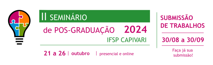 Segunda Edição do Seminário de Pós-Graduação do IFSP - Campus Capivari