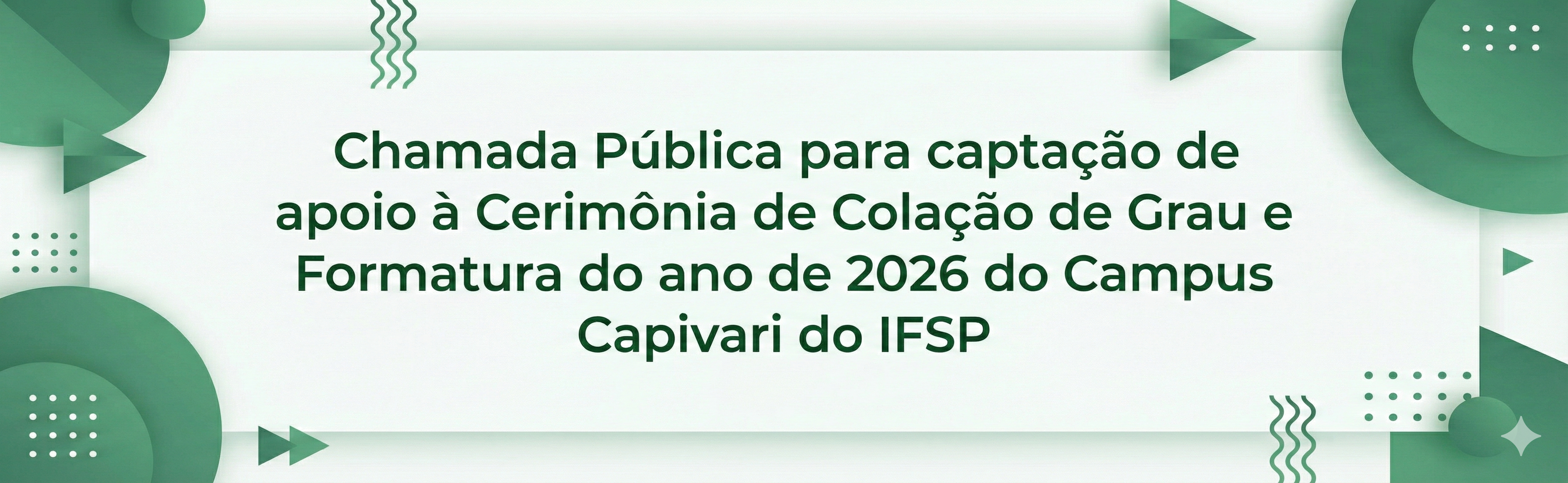 Chamada Pública para captação de apoio à Cerimônia de Colação de Grau e Formatura do ano de 2026 do Campus Capivari do IFSP